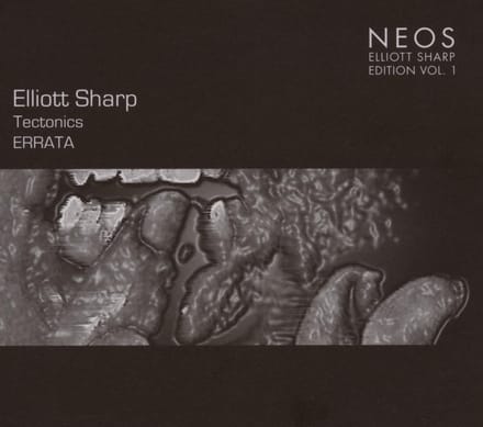 Elliott Sharp - Tectonics/Tectronics - Elliott Sharp Edition Vol.1 (CD)