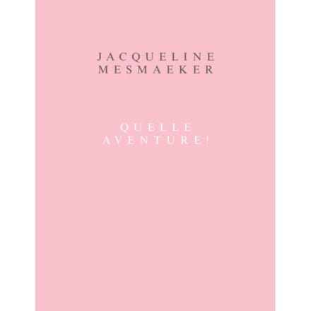 Jacqueline Mesmaeker. Quelle Aventure ! - Luk Lambrecht
