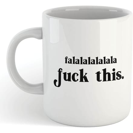 Falalalalalala F*ck This Mug