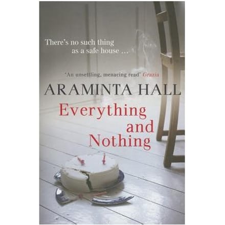 Everything And Nothing - Araminta Hall