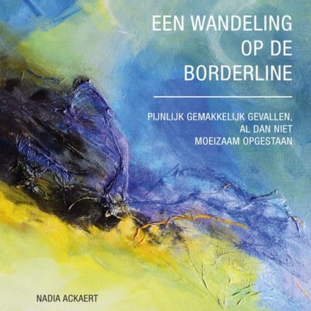 Een Wandeling Op De Borderline. - Nadia Ackaert