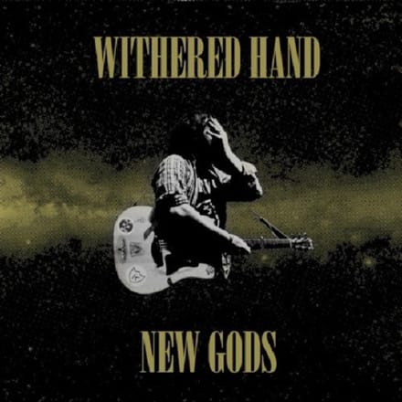 New Gods - Withered Hand