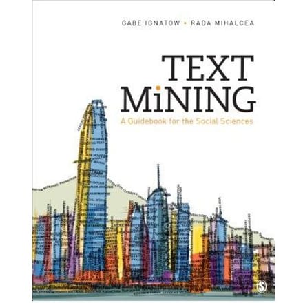 Text Mining: A Guidebook For The Social Sciences - Ignatow