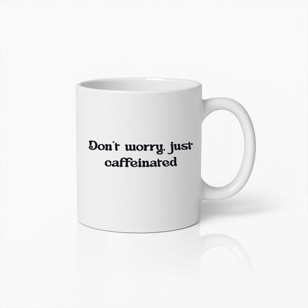 Don't Worry Just Caffeinated Koffiemok – Grappige Cadeaubeker voor Koffieliefhebbers
