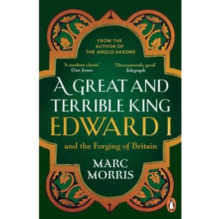 A Great And Terrible King - Marc Morris