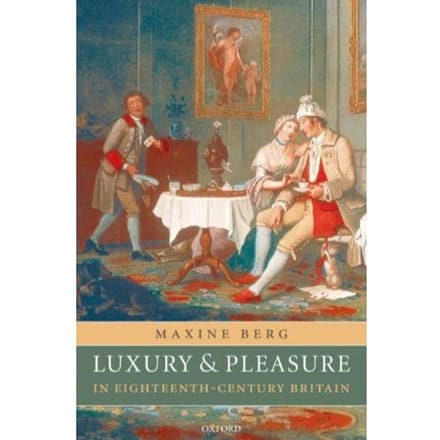 Luxury And Pleasure In Eighteenth-Century Britain - University of Warwick)