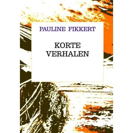 Korte Verhalen - Pauline Fikkert