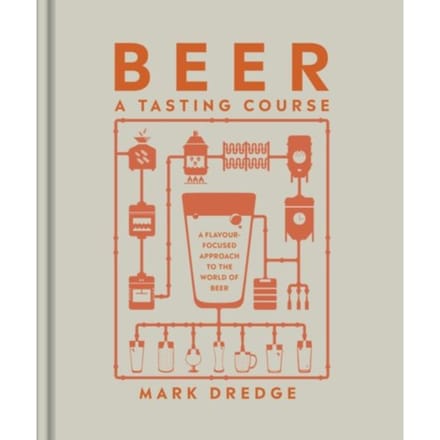 Beer A Tasting Course - A Tasting Course - Mark Dredge