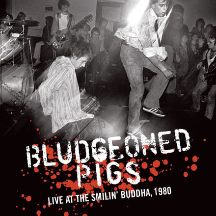 Bludgeoned Pigs - Live At The Smilin' Buddha, 1980 (7" Single)