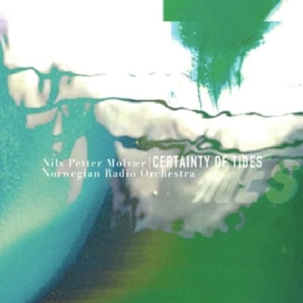 Certainty Of Tides - Nils Petter Molvaer & Norwegian