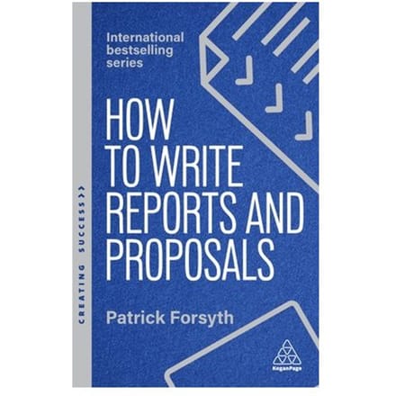 How To Write Reports And Proposals - Creating Success Series - Patrick Forsyth