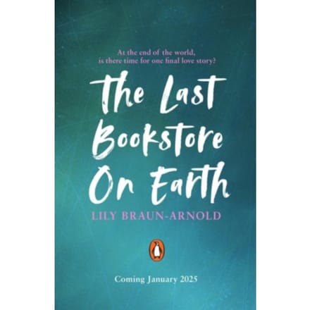 The Last Bookstore On Earth - Lily Braun-Arnold