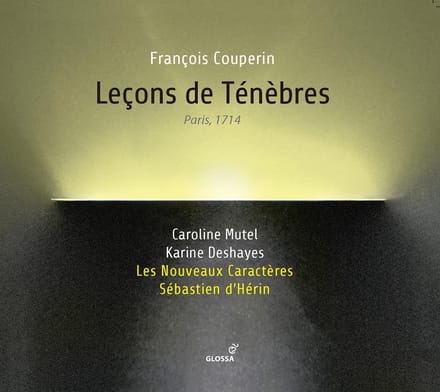 Caroline Mutel, Karine Deshayes, Les Nouveaux Caractères, Sébastien d'Hérin - Couperin: Leçons de Ténèbres (CD)