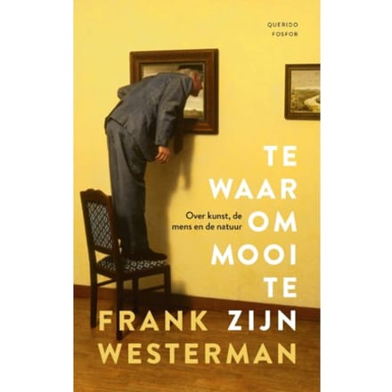 Te Waar Om Mooi Te Zijn - Frank Westerman