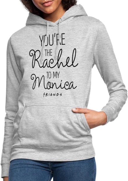 Friends Rachel To My Monica Hoodie Dames