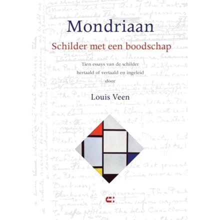 Mondriaan - Schilder Met Een Boodschap - Louis Veen