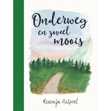 Onderweg En Zoveel Moois - Rozemijn Aalpoel