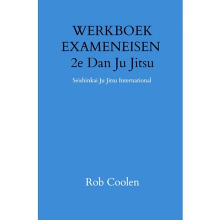 Werkboek Exameneisen 2e Dan Ju Jitsu - Rob Coolen