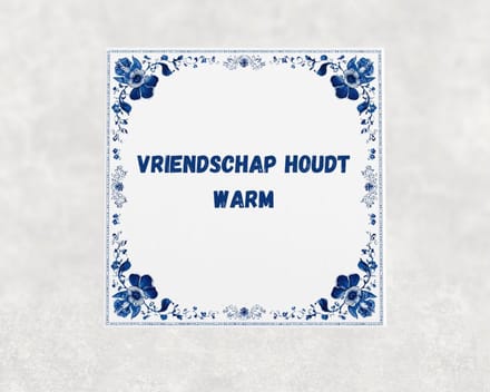 Spreuk tegel 15x15 cm Vriendschap houdt warm