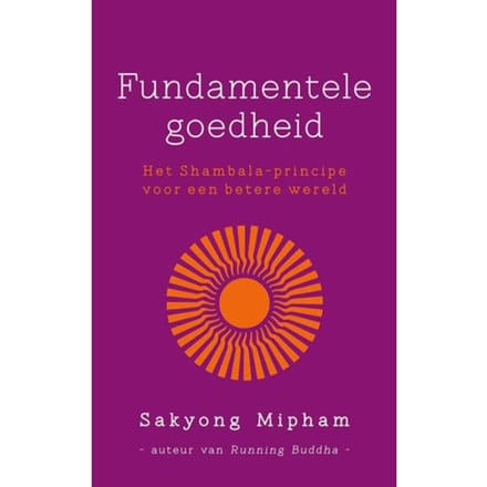 Fundamentele Goedheid - Sakyong Mipham