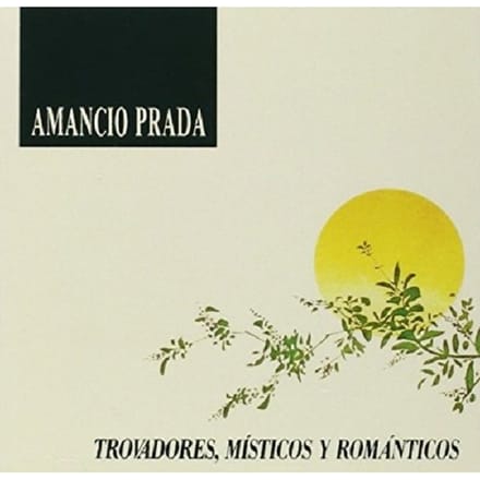 Trovadores, Misticos Y Romanticos - Amancio Prada