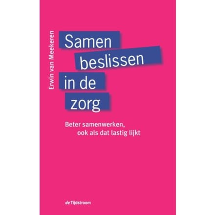 Samen Beslissen In De Zorg - Erwin Van Meekeren