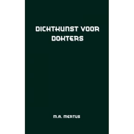 Dichtkunst Voor Dokters - M.A. Mertus