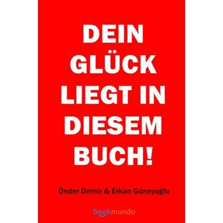 Dein Glück Liegt In Diesem Buch! - Önder Demir Erkan Güneyoglu