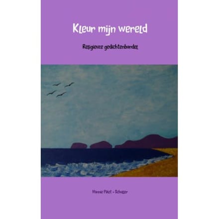 Kleur Mijn Wereld - Hannie Piket - Schuller