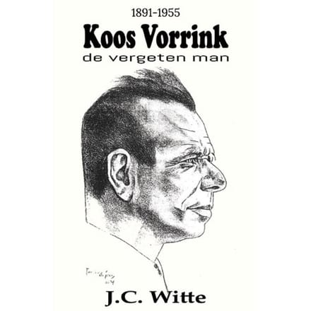 Koos Vorrink - De Vergeten Man (1891-1955) - J.C. Witte