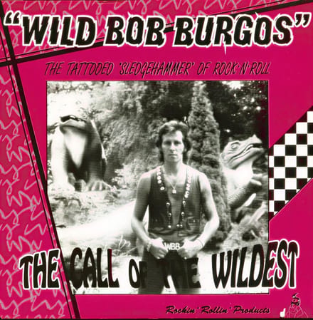 Wild Bob Burgos - Call Of The Wildest (7" Single)