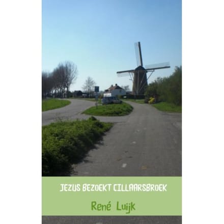 Jezus Bezoekt Cillaarsbroek - René Luijk