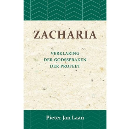 Verklaring Der Godspraken Der Profeet Zacharia - Pieter Jan Laan