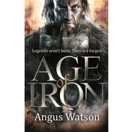 Age Of Iron - The Iron Age Trilogy - Angus Watson