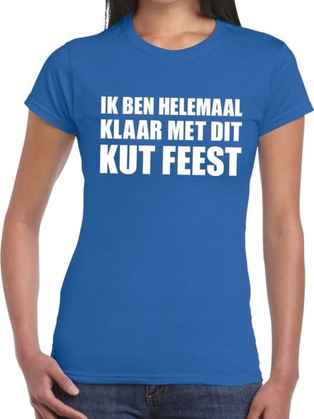 Ik ben helemaal klaar met dit kutfeest dames shirt blauw - Dames feest t-shirts M