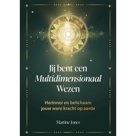 Jij Bent Een Multidimensionaal Wezen - Martine Jones