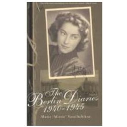The Berlin Diaries, 1940-45 - Marie Vassiltchikov