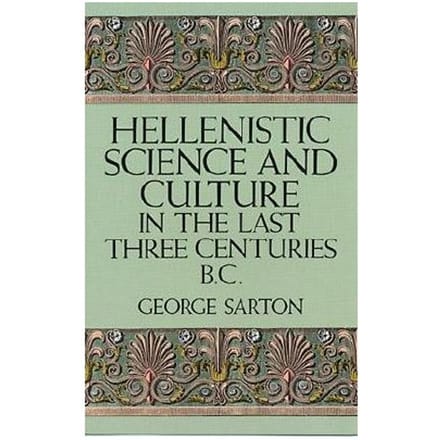 Hellenistic Science And Culture - George Sarton