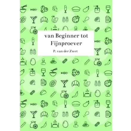 Van Beginner Tot Fijnproever - P. Van der Zwet