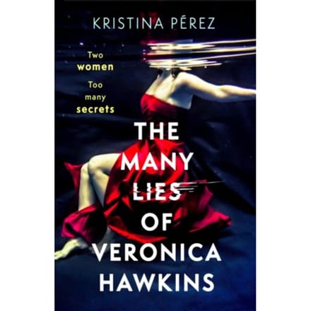 The Many Lies Of Veronica Hawkins - Kristina Perez