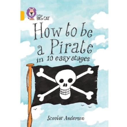 How To Be A Pirate - Collins Big Cat - Scoular Anderson