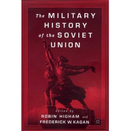 The Military History Of The Soviet Union - Kagan, F.