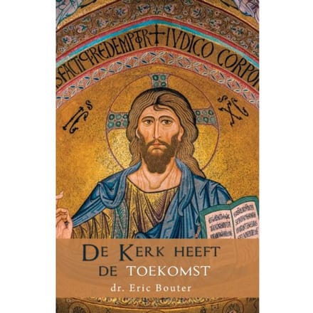 De Kerk Heeft De Toekomst - Eric Bouter