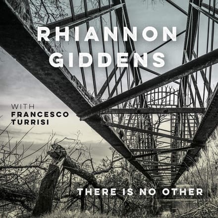 There Is No Other - Rhiannon Giddens