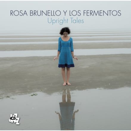 Upright Tales - Rosa Y Los Fermentos Brunello