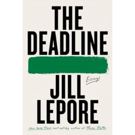 The Deadline - Jill Lepore