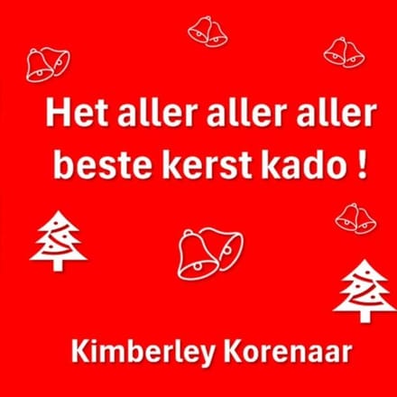 Het Aller Aller Aller Beste Kerst Kado ! - Kimberley Korenaar