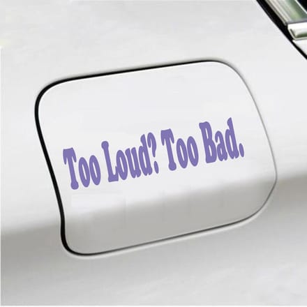 Bumpersticker - Too Loud Too Bad - 5 X 20 - Paars