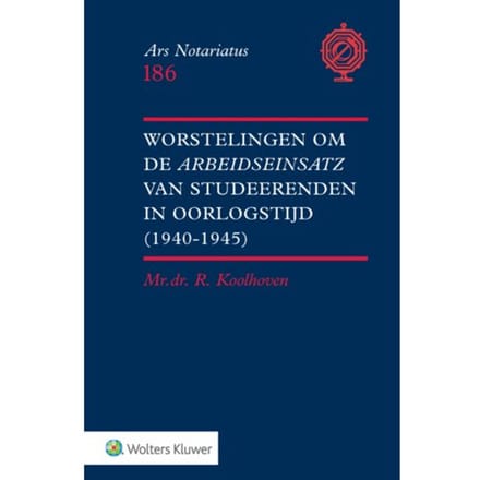 Worstelingen Om De Arbeitseinsatz Van Studeerenden In Oorlogstijd (1940-1945)