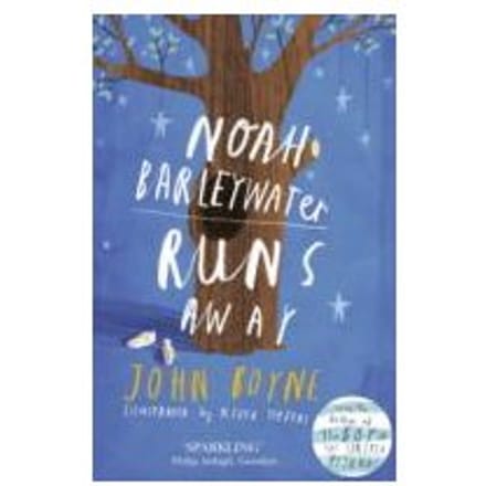 Noah Barleywater Runs Away - John Boyne